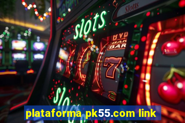 plataforma pk55.com link