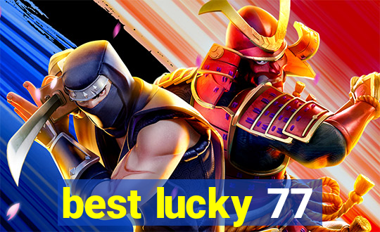 best lucky 77